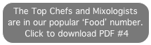 The Top Chefs and Mixologists are in our popular ‘Food’ number.
 Click to download PDF #4